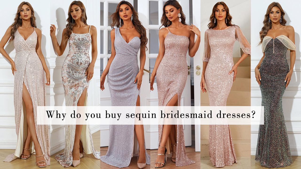 Why Do You Buy Sequin Bridesmaid Dresses? - MISS ORD