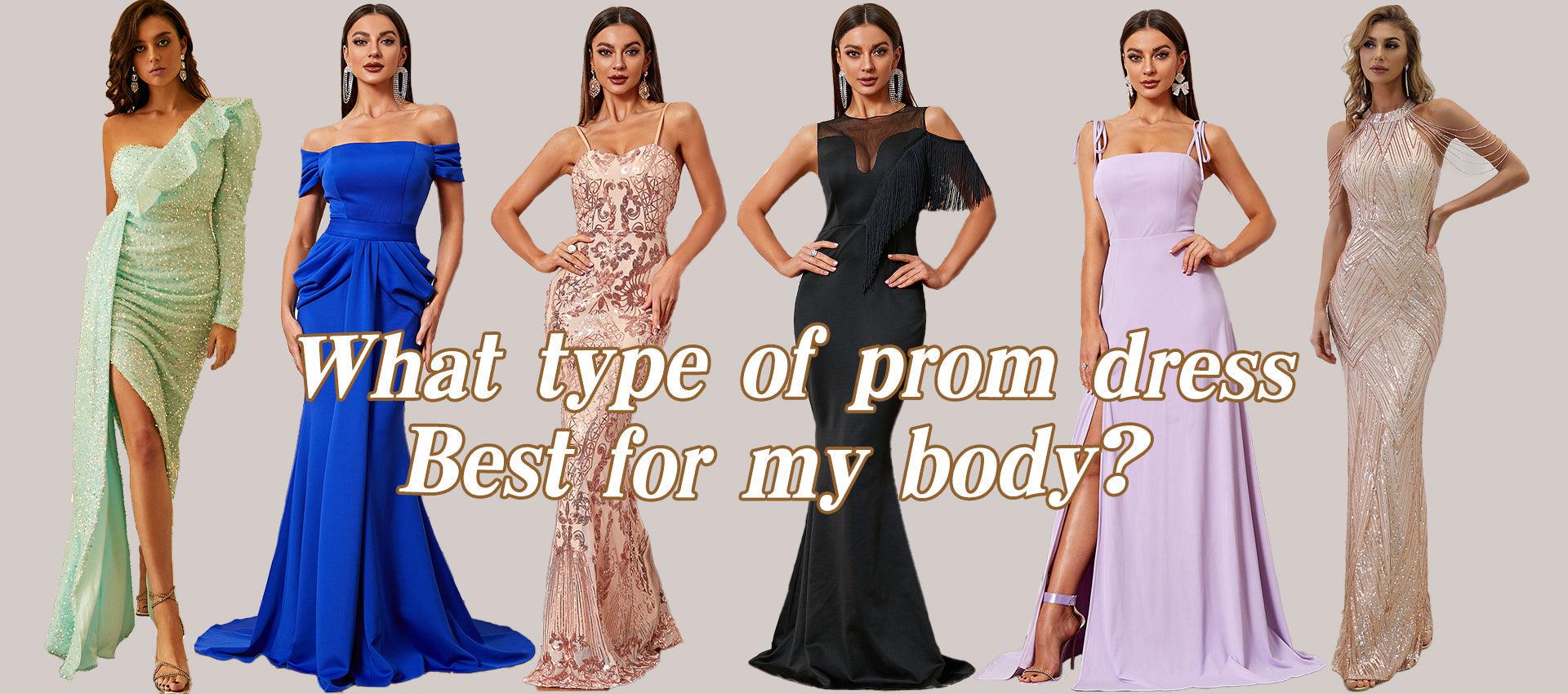 What Type Of Prom Dress Is Best For My Body? - MISS ORD What Type Of Prom Dress Is Best For My Body? - MISS ORD