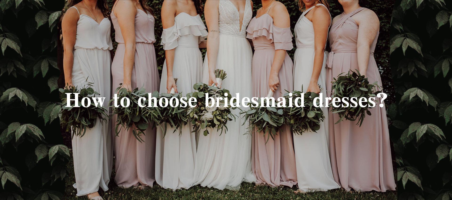 How to choose bridesmaid dresses? - MISS ORD